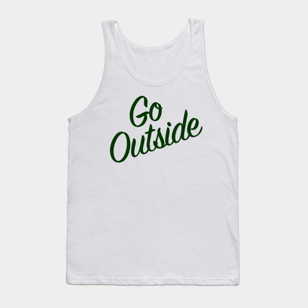 Go Outside - for Nature Lovers Tank Top by bickspics